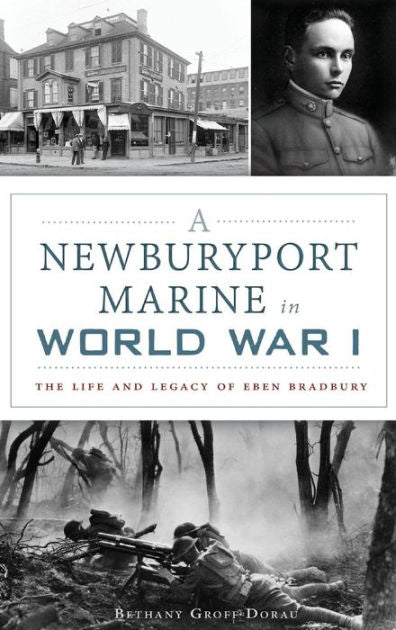 A Newburyport Marine in World War I: The Life and Legacy of Eben Bradbury