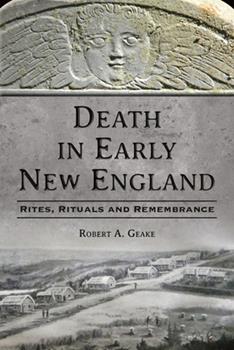 Death in Early New England | Rites, Ritual, & Remembrances