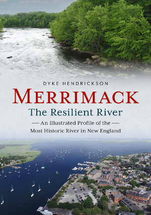 Merrimack Resilient River: An Illustrated Profile of the Most Historic River in New England